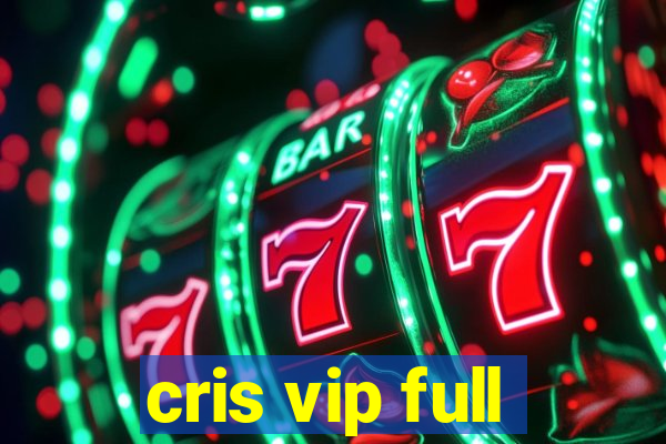 cris vip full